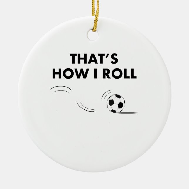 Ornamento De Cerâmica Isso é como eu rolo o futebol (Frente)