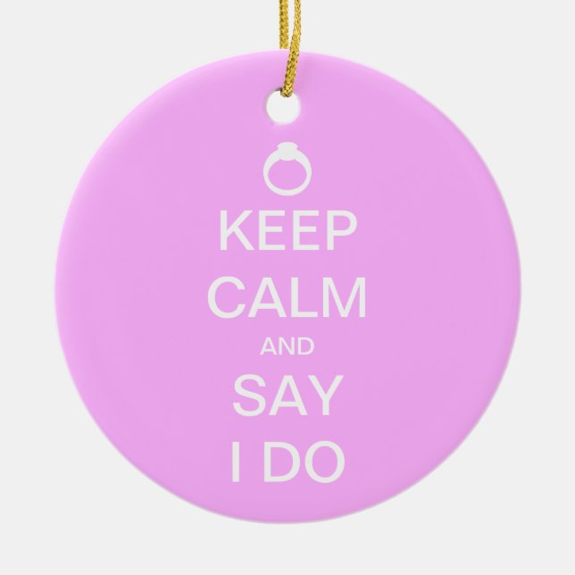 Ornamento De Cerâmica Keep Calm and Say I Do (Frente)
