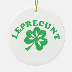 Ornamento De Cerâmica Leprecunt engraçado irlandês sarcástico dia de São