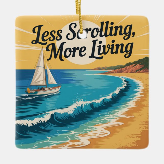 Ornamento De Cerâmica Less Scrolling, More Living (Frente)