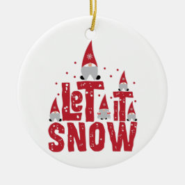 Ornamento De Cerâmica Let It Snow | Funny Gnomies Christmas