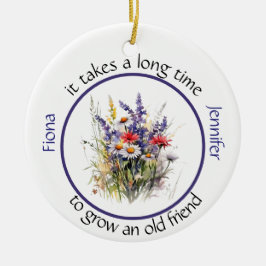 Ornamento De Cerâmica Leva muito tempo para criar um velho amigo Bestie