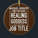Ornamento De Cerâmica LMT Funny Massage Therapist Only Because Healing<br><div class="desc">LMT Funny Massage Therapist Only Because Healing Goddess Gift. Perfect gift for your dad,  mom,  papa,  men,  women,  friend and family members on Thanksgiving Day,  Christmas Day,  Mothers Day,  Fathers Day,  4th of July,  1776 Independent day,  Veterans Day,  Halloween Day,  Patrick's Day</div>
