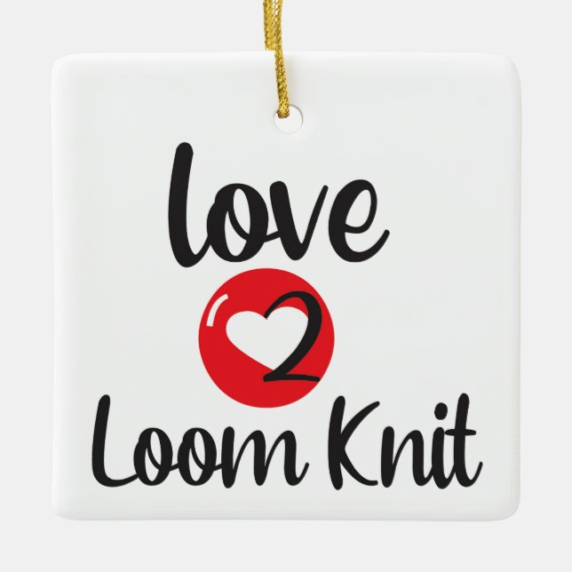 Ornamento De Cerâmica Love 2 Loom Knit (Frente)