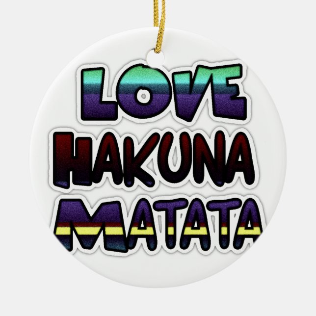 Ornamento De Cerâmica Love Hakuna Matata Gifts (Frente)
