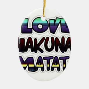 Ornamento De Cerâmica Love Hakuna Matata Gifts