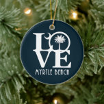 Ornamento De Cerâmica LOVE Myrtle Beach Carolina do Sul<br><div class="desc">Pelo amor de HOME Myrtle Beach,  Carolina do Sul</div>