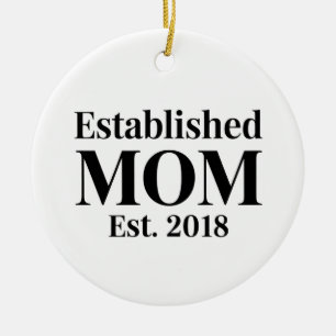 Ornamento De Cerâmica Mãe Estabelecida Est. 2018 Design de Presente Mini