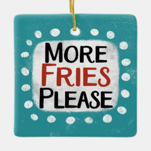 Ornamento De Cerâmica Mais Fries Por Favor