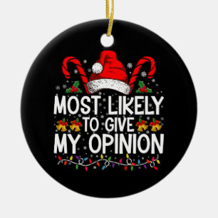 Ornamento De Cerâmica Mais Provável De Dar Minha Opinião Natal Divertido