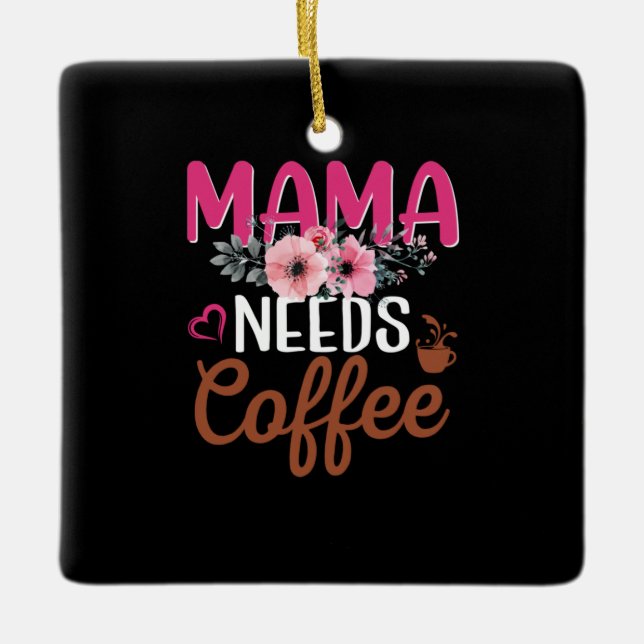 Ornamento De Cerâmica Mamãe Art precisa de café (Frente)