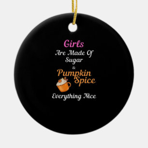 Ornamento De Cerâmica Meninas São Feitas De Açúcar Pumpkin Spice Tudo N