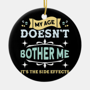 Ornamento De Cerâmica Minha idade não me incomoda velhas Pessoas sarcást
