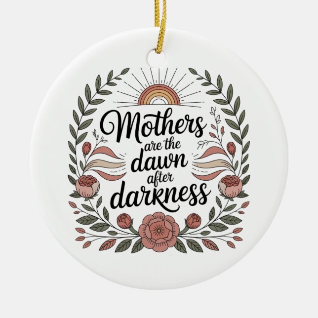 Ornamento De Cerâmica Mothers Are The Dawn After Darkness (Frente)