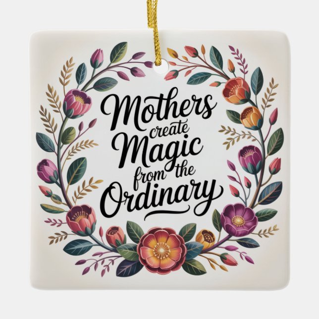 Ornamento De Cerâmica Mothers Create Magic From The Ordinary (Frente)