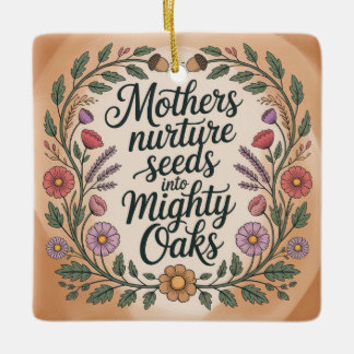 Ornamento De Cerâmica Mothers Nurture Seeds Into Mighty Oaks