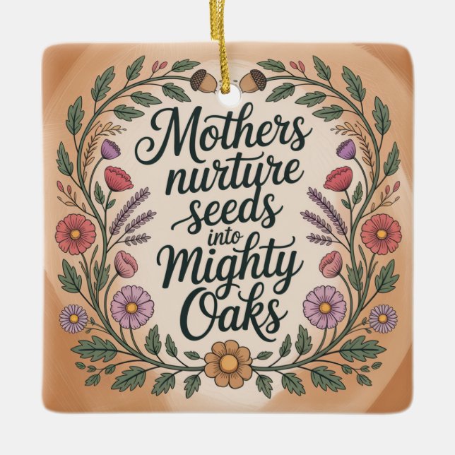 Ornamento De Cerâmica Mothers Nurture Seeds Into Mighty Oaks (Frente)