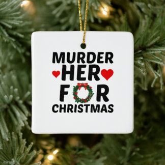 ORNAMENTO DE CERÂMICA MURDER HER FOR CHRISTMAS