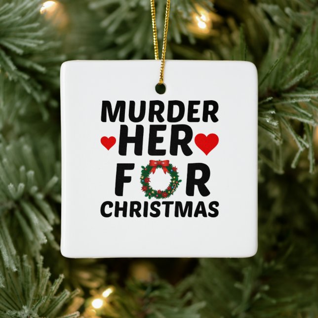 ORNAMENTO DE CERÂMICA MURDER HER FOR CHRISTMAS (Árvore)