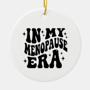 Ornamento De Cerâmica Na Minha Era da Menopausa, Presente Para a Mamãe,