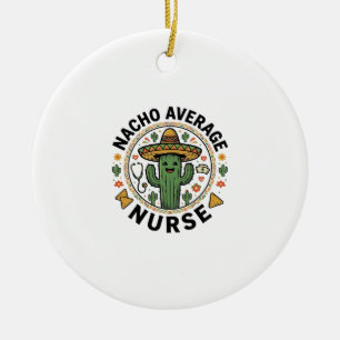 Ornamento De Cerâmica Nacho Average Nurse Cactus Fiesta Camisa Design_1