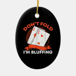 Ornamento De Cerâmica Não Dobre O Meu Bluffing Ace Deuce Funny Casino P
