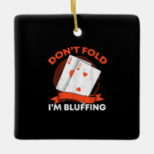 Ornamento De Cerâmica Não Dobre O Meu Bluffing Ace Deuce Funny Casino P