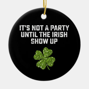Ornamento De Cerâmica Não é uma Festa até que os Irlandeses Apareçam