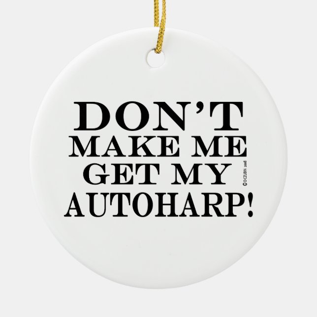 Ornamento De Cerâmica Não Me Faça Pegar Meu Autoharp (Frente)