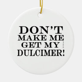 Ornamento De Cerâmica Não me faça pegar meu Dulcimer