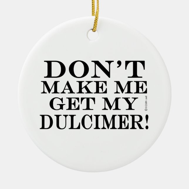 Ornamento De Cerâmica Não me faça pegar meu Dulcimer (Frente)