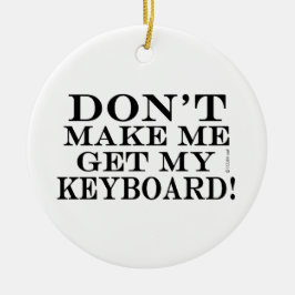 Ornamento De Cerâmica Não me faça pegar meu teclado