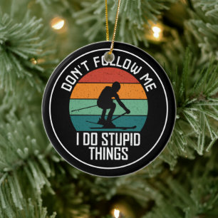 Ornamento De Cerâmica Não me sigas, faço coisas estúpidas.
