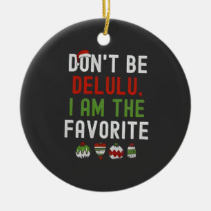 Ornamento De Cerâmica Não seja Delulu Iam o Xmas Correspondente Favorito
