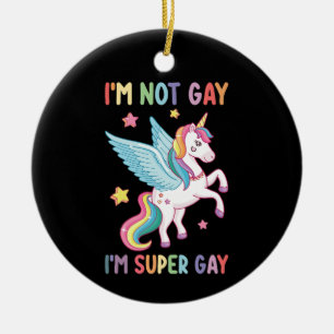 Ornamento De Cerâmica Não Sou Gay Sou Super Gay Orgulho LGBT Unicórnio
