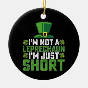 Ornamento De Cerâmica Não sou um Leprechaun, sou apenas baixo no St Patr