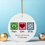 Ornamento De Cerâmica Natal Personalizado da Companhia HVAC do Peace Lov<br><div class="desc">Companhia HVAC do Peace Love. Um presente de negócios bonito para aquecimento,  ventilação e ar condicionado para alguém que trabalha em unidades de aquecedor e ar condicionado.</div>