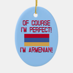 Ornamento De Cerâmica Naturalmente eu sou perfeito, mim sou arménio!