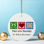 Ornamento De Cerâmica Neurologista Personalizado do Peace Love<br><div class="desc">O presente de Enfeites de natal da Neurologia Peace Love para um neurologista especializado em distúrbios cerebrais e neurociência. Um legal neurocirurgião ou enfermeiro de neurologia presente.</div>