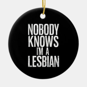 Ornamento De Cerâmica Ninguém Sabe que Sou Lésbica, Orgulho Gay Divertid