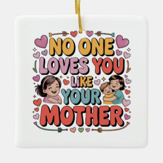 Ornamento De Cerâmica No One Loves You Like Your Mother