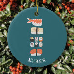 Ornamento De Cerâmica Nome Personalizado de Sushi de Cute<br><div class="desc">Mostre seu amor por sushi,  nigiri e maki rolls com este Enfeites de natal alternativo divertido. Altere ou remova o nome a ser personalizado.</div>