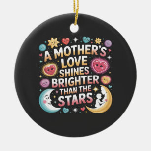 Ornamento De Cerâmica O Amor de uma Mãe Brilha Mais que as Estrelas