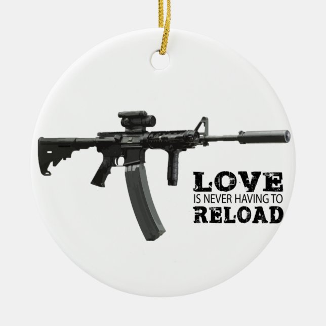 Ornamento De Cerâmica O amor nunca está tendo que recarregar AR-15 (Frente)