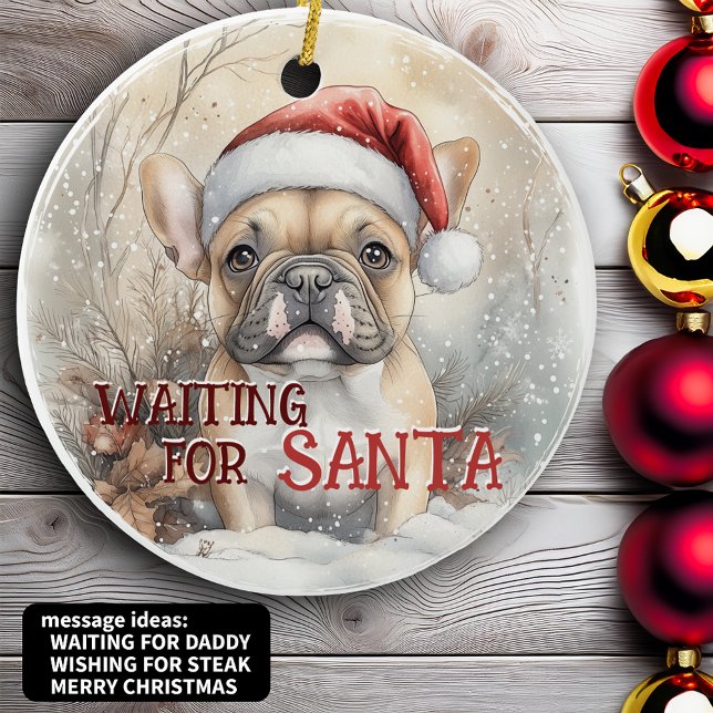 Ornamento De Cerâmica O Natal Do Bulldog Francês Esperando Por Cachorro  (French Bulldog Christmas Waiting For Santa Dog Ceramic Ornament which you can personalize)