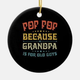 Ornamento De Cerâmica O Pop do pai, porque o vovô é para Caras velhas