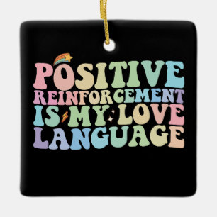 Ornamento De Cerâmica O Reforço Positivo É Minha Linguagem do Amor Groov
