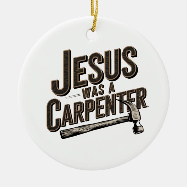 Ornamento De Cerâmica O Trabalho do Cristo, Jesus era um carpinteiro (Frente)