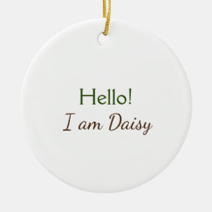 Ornamento De Cerâmica Olá, eu sou Daisy, adicione o texto do nome simple