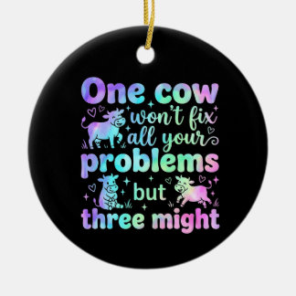 Ornamento De Cerâmica One cow won't fix all your problems but three 